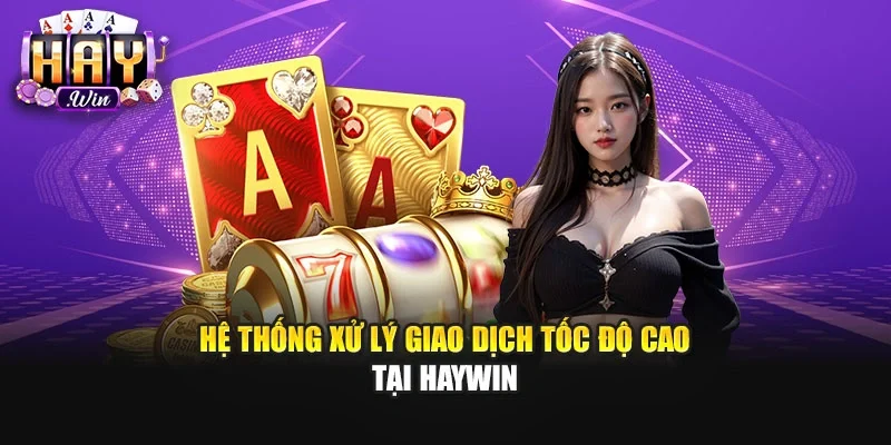 Hệ thống xử lý giao dịch tốc độ cao tại Haywin