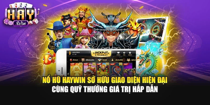 Nổ hũ Haywin hỗ trợ nhiều chiến thuật quản lý vốn và săn thưởng hiệu quả