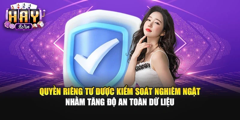 Quyền riêng tư được kiểm soát nghiêm ngặt nhằm tăng độ an toàn dữ liệu