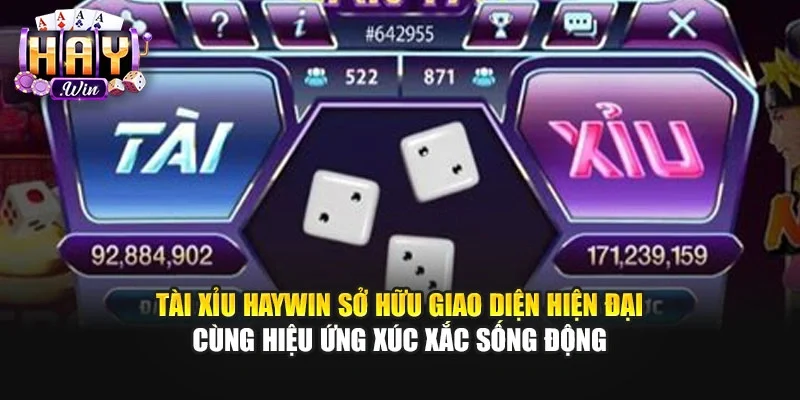 Tài xỉu Haywin sở hữu giao diện hiện đại cùng hiệu ứng xúc xắc sống động
