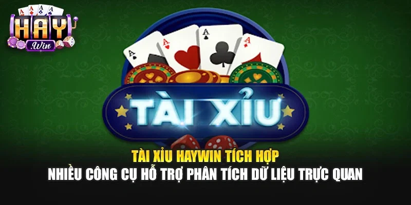 Tài xỉu Haywin tích hợp nhiều công cụ hỗ trợ phân tích dữ liệu trực quan