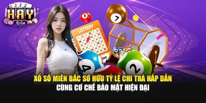 Xổ số miền Bắc sở hữu tỷ lệ chi trả hấp dẫn cùng cơ chế bảo mật hiện đại
