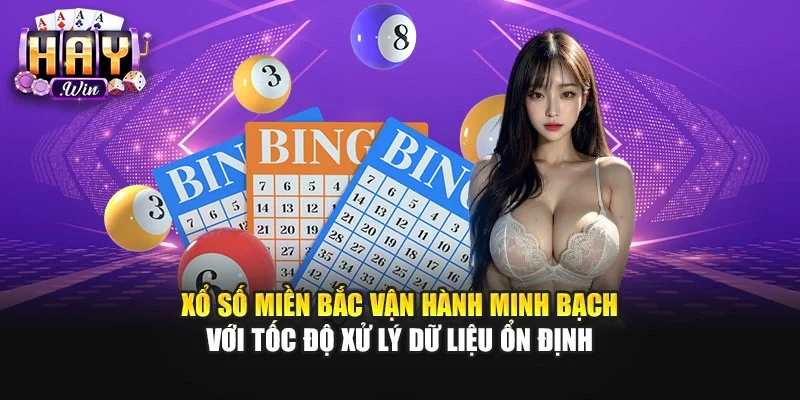 Xổ số miền Bắc vận hành minh bạch với tốc độ xử lý dữ liệu ổn định