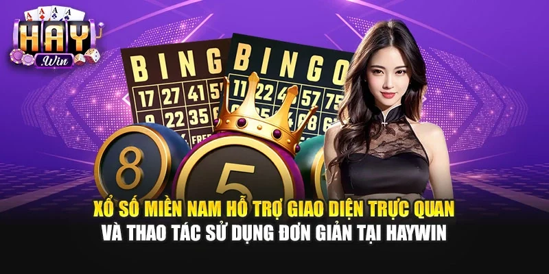 Xổ số miền Nam hỗ trợ giao diện trực quan và thao tác sử dụng đơn giản tại Haywin