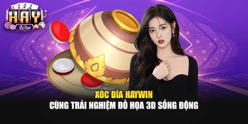 Xóc Đĩa Haywin | Cùng Trải Nghiệm Đồ Họa 3D Sống Động