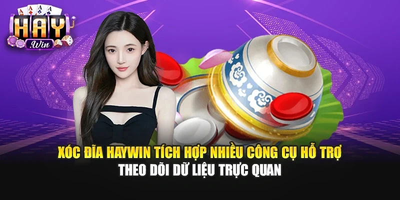 Xóc đĩa Haywin tích hợp nhiều công cụ hỗ trợ theo dõi dữ liệu trực quan
